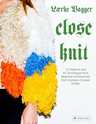 Close Knit: 15 Patterns and 45 Techniques from Beginner to Advanced from Europe's Coolest Knitter von Prestel