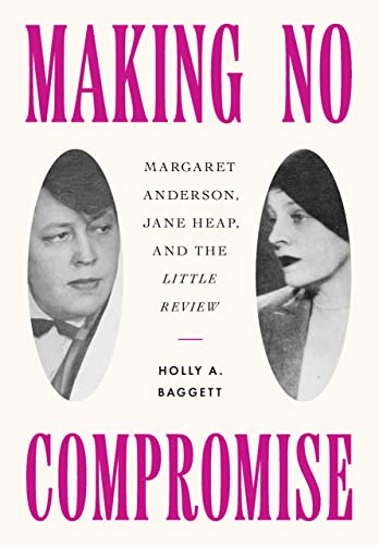 Making No Compromise: Margaret Anderson, Jane Heap, and the Little Review von Northern Illinois University Press