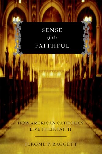 Sense of the Faithful: How American Catholics Live Their Faith von Oxford University Press, USA