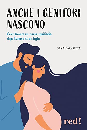 Anche i genitori nascono. Come trovare un nuovo equilibrio dopo l'arrivo di un figlio (Economici di qualità) von Red Edizioni