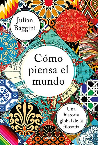 Cómo piensa el mundo: Una historia global de la filosofía (Contextos) von Ediciones Paidós