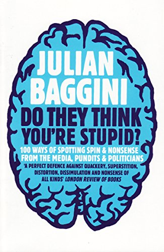 Do They Think You're Stupid?: 100 Ways Of Spotting Spin And Nonsense From The Media, Celebrities And Politicians