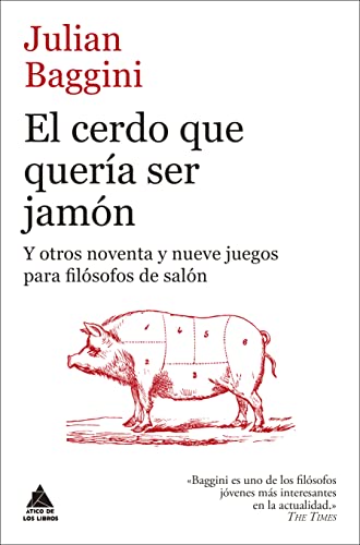 El cerdo que quería ser jamón: Y otros noventa y nueve juegos para filósofos de salón von ÁTICO DE LOS LIBROS