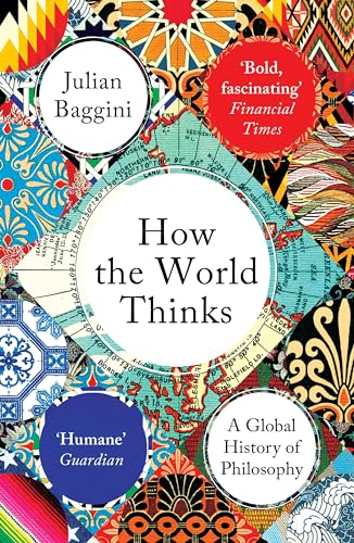 How the World Thinks: A Global History of Philosophy von Granta Publications