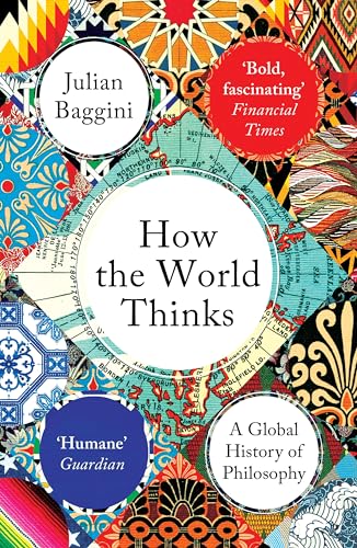 How the World Thinks: A Global History of Philosophy von Granta Books
