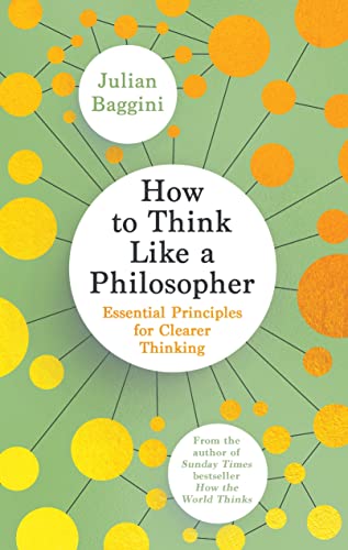 How to Think Like a Philosopher: Essential Principles for Clearer Thinking von Granta Books