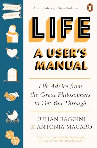 Life: A User’s Manual: Life Advice from the Great Philosophers to Get You Through von RANDOM HOUSE UK