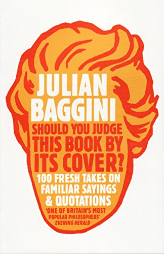 Should You Judge This Book By Its Cover?: 100 Fresh Takes On Familiar Sayings And Quotations: 100 Fresh Takes On Familiar Sayings & Quotations