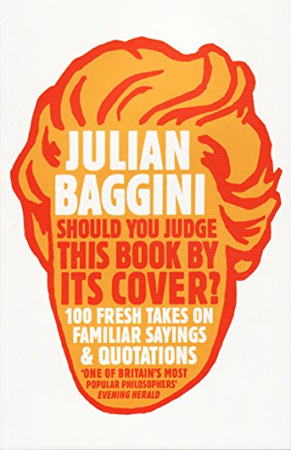Should You Judge This Book By Its Cover?: 100 Fresh Takes On Familiar Sayings And Quotations: 100 Fresh Takes On Familiar Sayings & Quotations von Granta Books