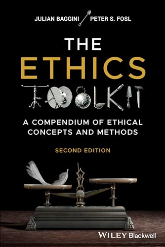 The Ethics Toolkit: A Compendium of Ethical Concepts and Methods von Wiley John + Sons