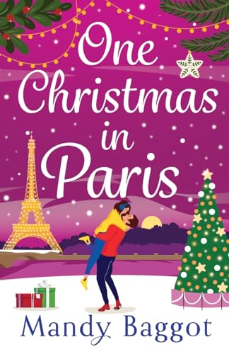 One Christmas in Paris: An utterly hilarious feel-good festive romantic comedy from Mandy Baggot One Christmas in Paris: An utterly hilarious feel-good festive romantic comedy from Mandy Baggot