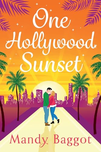 One Hollywood Sunset: A laugh-out-loud, escapist romantic comedy from Mandy Baggot for 2024