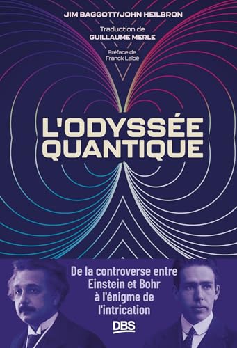 L'odyssée quantique: De la controverse entre Einstein et Bohr à l'énigme de l'intrication von DE BOECK SUP