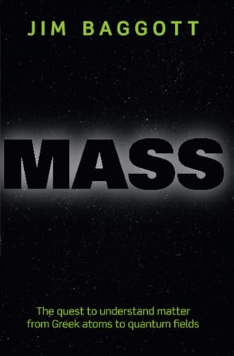 Mass: The quest to understand matter from Greek atoms to quantum fields