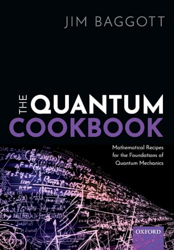 The Quantum Cookbook: Mathematical Recipes of the Foundations for Quantum Mechanics