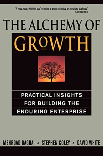 The Alchemy Of Growth: Practical Insights for Building the Enduring Enterprise