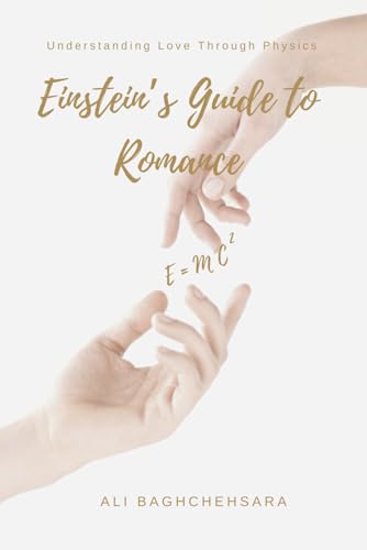 Einstein’s Guide to Romance: Understanding Love Through Physics von Independently published