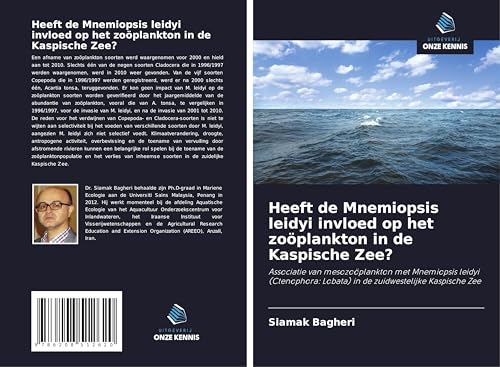 Heeft de Mnemiopsis leidyi invloed op het zoöplankton in de Kaspische Zee?: Associatie van mesozoöplankton met Mnemiopsis leidyi (Ctenophora: Lobata) in de zuidwestelijke Kaspische Zee von Uitgeverij Onze Kennis