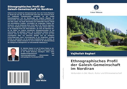 Ethnographisches Profil der Galesh-Gemeinschaft im Nordiran: Verbunden in Zeit, Raum, Kultur und Ethnowissenschaft von VDM Verlag