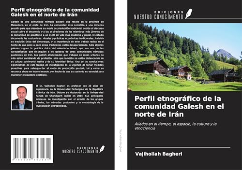Perfil etnográfico de la comunidad Galesh en el norte de Irán: Aliados en el tiempo, el espacio, la cultura y la etnociencia von VDM Verlag