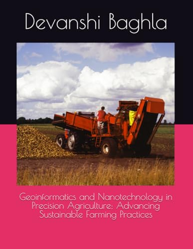 Geoinformatics and Nanotechnology in Precision Agriculture: Advancing Sustainable Farming Practices von Independently published