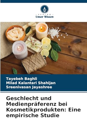 Geschlecht und Medienpräferenz bei Kosmetikprodukten: Eine empirische Studie: DE von Verlag Unser Wissen