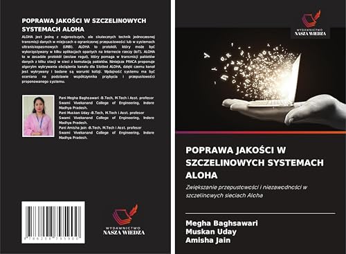 POPRAWA JAKO¿CI W SZCZELINOWYCH SYSTEMACH ALOHA: Zwi¿kszanie przepustowo¿ci i niezawodno¿ci w szczelinowych sieciach Aloha von Wydawnictwo Nasza Wiedza
