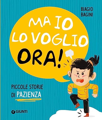 Ma io lo voglio ora! Piccole storie di pazienza. Ediz. a colori (Storie per piccoli)