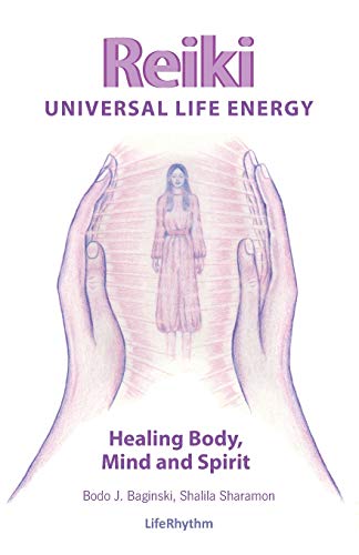 Reiki Universal Life Energy: A Holistic Method of Treatment for the Professional Practice, Absentee Healing and Self-Treatment of Mind, Body and Soul von LifeRhythm