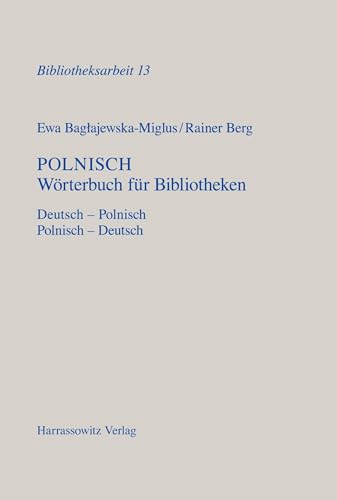 Polnisch Wörterbuch für Bibliotheken: Deutsch-Polnisch. Polnisch-Deutsch (Bibliotheksarbeit, Band 13) von Harrassowitz