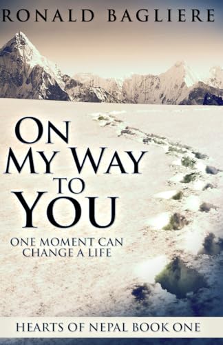 On My Way To You: One Moment Can Change A Life (Hearts Of Nepal, Band 1) von Independently Published