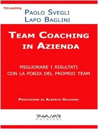 Team coaching. Migliorare i risultati con la forza del proprio team Team coaching. Migliorare i risultati con la forza del proprio team von Phasar Edizioni