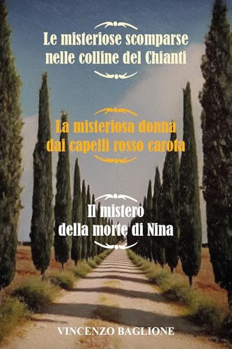 Le misteriose scomparse nelle colline del Chianti - La misteriosa donna dai capelli rosso carota - Il Mistero della morte di Nina von Youcanprint