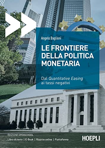 Le frontiere della politica monetaria. Dal quantitative easing ai tassi negativi (Economia)