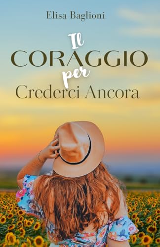 IL CORAGGIO PER CREDERCI ANCORA von Independently published