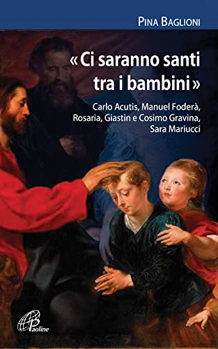 «Ci saranno santi tra i bambini». Carlo Acutis, Manuel Foderà, Rosaria, Giastin e Cosimo Gravina, Sara Mariucci (I radar) von Paoline Editoriale Libri