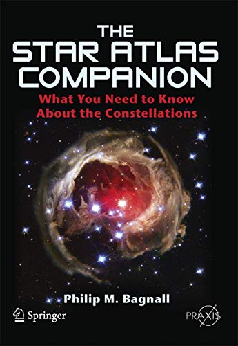 The Star Atlas Companion: What you need to know about the Constellations (Springer Praxis Books)