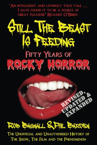 Still The Beast Is Feeding: Fifty Years Of Rocky Horror: The Unofficial and Unauthorised History of The Show, The Film and the Phenomenon von Telos Publishing