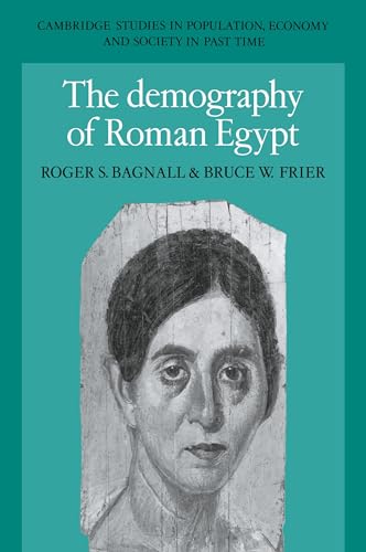 The Demography of Roman Egypt (Cambridge Studies in Population, Economy And Society in Past Time, 23, Band 23)
