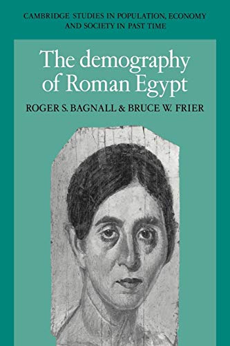 The Demography of Roman Egypt (Cambridge Studies in Population, Economy And Society in Past Time, 23, Band 23)
