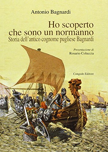 Ho scoperto che sono un normanno. Storia dell'antico cognome pugliese Bagnardi
