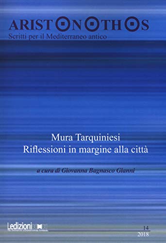 Aristonothos. Scritti sul Mediterraneo. Mura tarquiniesi. Riflessioni in margine alla città (2018) (Vol. 14) von Ledizioni
