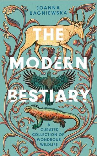 The Modern Bestiary: A Curated Collection of Wondrous Wildlife