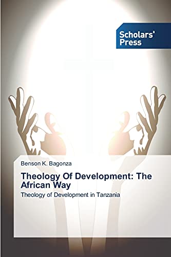 Theology Of Development: The African Way: Theology of Development in Tanzania