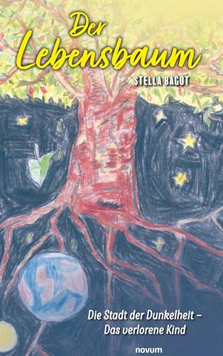 Der Lebensbaum: Die Stadt der Dunkelheit – Das verlorene Kind Der Lebensbaum: Die Stadt der Dunkelheit – Das verlorene Kind von novum Verlag