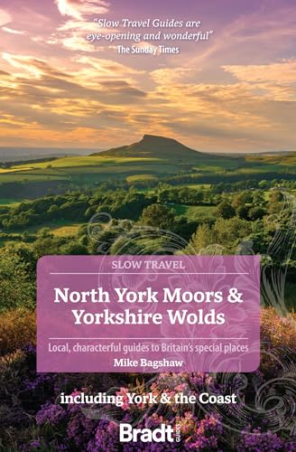 North York Moors & Yorkshire Wolds (Slow Travel): Including York & the Coast (Bradt Travel Guide) von Bradt Guides