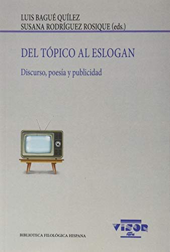 Del tópico al eslogan: Discurso, poesía y publicidad (Biblioteca Filológica Hispana, Band 227)
