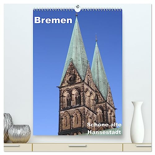 Schöne alte Hansestadt Bremen (hochwertiger Premium Wandkalender 2025 DIN A2 hoch), Kunstdruck in Hochglanz von CALVENDO