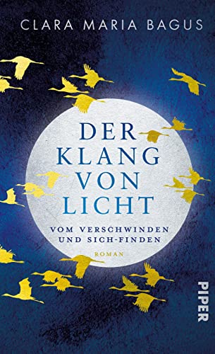 Der Klang von Licht: Vom Verschwinden und Sich-Finden. Roman | Eine inspirierende Suche nach dem inneren Kompass von PIPER