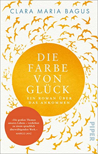 Die Farbe von Glück: Ein Roman über das Ankommen | , die Liebe und Achtsamkeit. Mit wunderschöner Goldprägung von PIPER VERLAG